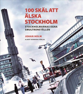 100 skäl att älska Stockholm