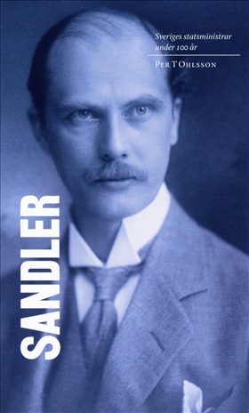 Sveriges statsministrar under 100 år. Rickard Sandler