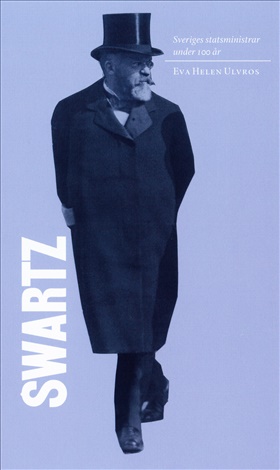Sveriges statsministrar under 100 år. Carl Swartz