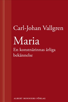 Maria : En konstnärinnas årliga bekännelse