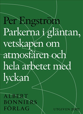 Parkerna i gläntan, vetskapen om atmosfären och hela arbetet med lyckan