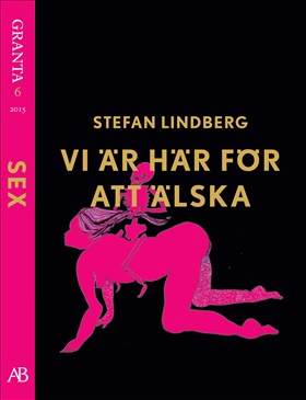 Vi är här för att älska - en e-singel ur Granta #6