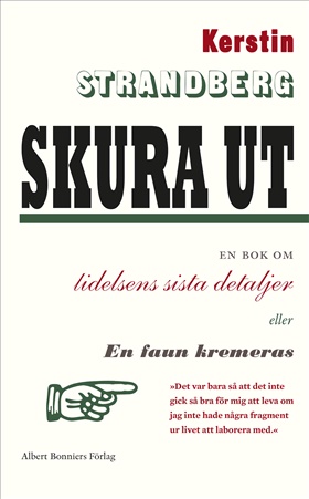 Skura ut. En bok om lidelsens sista detaljer eller En faun kremeras