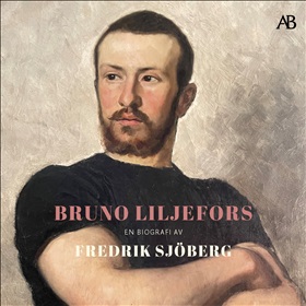 Bruno Liljefors : en biografi av Fredrik Sjöberg