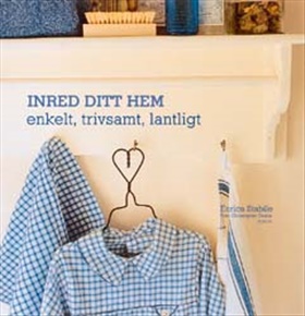 Inred ditt hem enkelt, trivsamt, lantligt