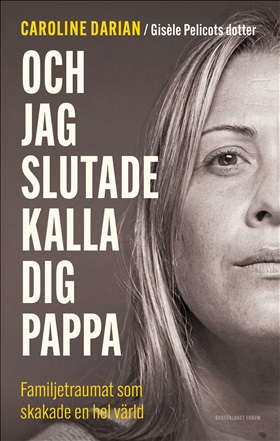 Och jag slutade kalla dig pappa