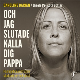 Och jag slutade kalla dig pappa