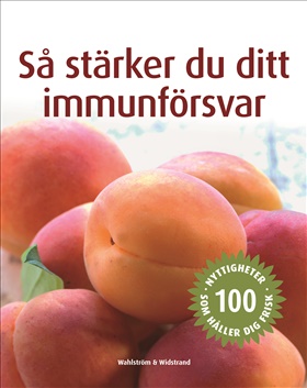 Så stärker du ditt immunförsvar