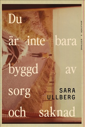  Du är inte bara byggd av sorg och saknad