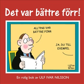 Det var bättre förr!