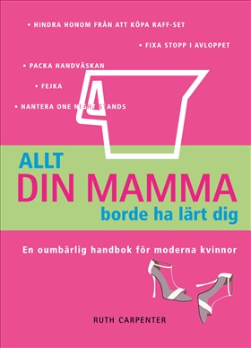 Allt din mamma borde ha lärt dig