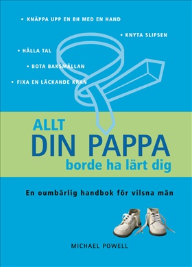 Allt din pappa borde ha lärt dig