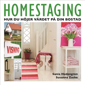 Homestaging. Hur du höjer värdet på din bostad
