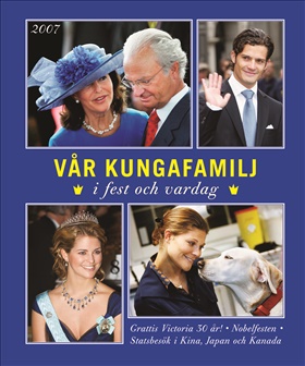 Vår kungafamilj i fest och vardag 2007