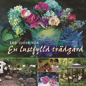 101 idéer för en lustfylld trädgård
