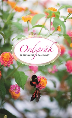 Ordspråk - träffsäkert och tänkvärt