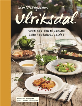 Slottsträdgården Ulriksdal - grön mat och njutning från trädgårdscaféet