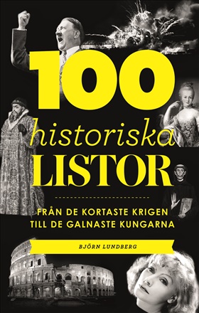 100 historiska listor - från de kortaste krigen till de galnaste kungarna
