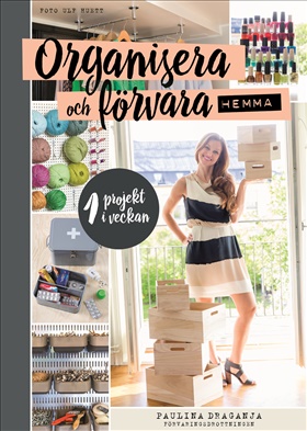 Organisera och förvara hemma – ett projekt i veckan