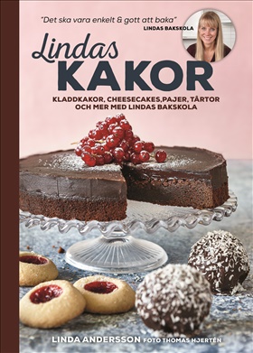 Lindas kakor – kladdkakor, cheesecakes, pajer, tårtor och mer med Lindas bakskola