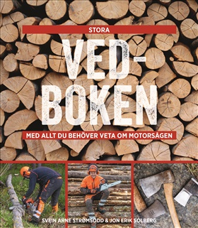 Stora vedboken - med allt du behöver veta om motorsågen