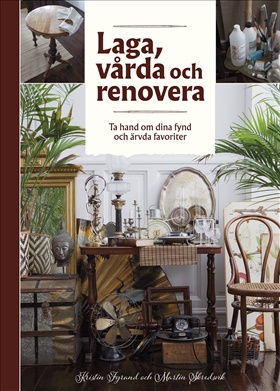 Laga, vårda och renovera – Ta hand om dina fynd och ärvda favoriter