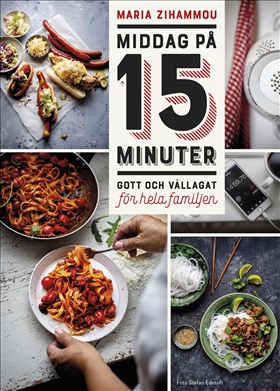 Middag på 15 minuter – Gott och vällagat för hela familjen