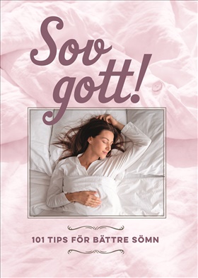 Sov gott! 101 tips för bättre sömn