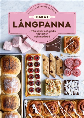 Baka i långpanna – från kakor och godis till tårtor och matbröd