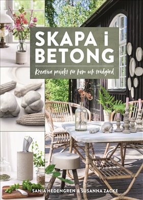 Skapa i betong – kreativa projekt för hem och trädgård