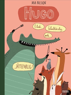 Hugo. Elak, blodtörstig och JÄTTEFARLIG?