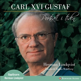 Carl XVI Gustaf - Porträtt i tiden