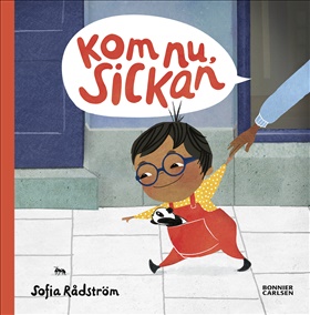Kom nu, Sickan