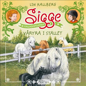 Sigge och stallkompisarna. Våryra i stallet