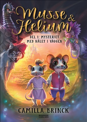 Musse & Helium. Mysteriet med hålet i väggen