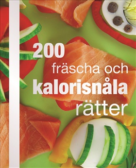 200 fräscha och kalorisnåla rätter