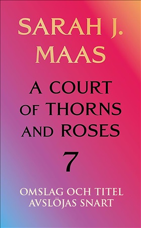 A Court of Thorns and Roses - bok 7 (svensk utgåva)