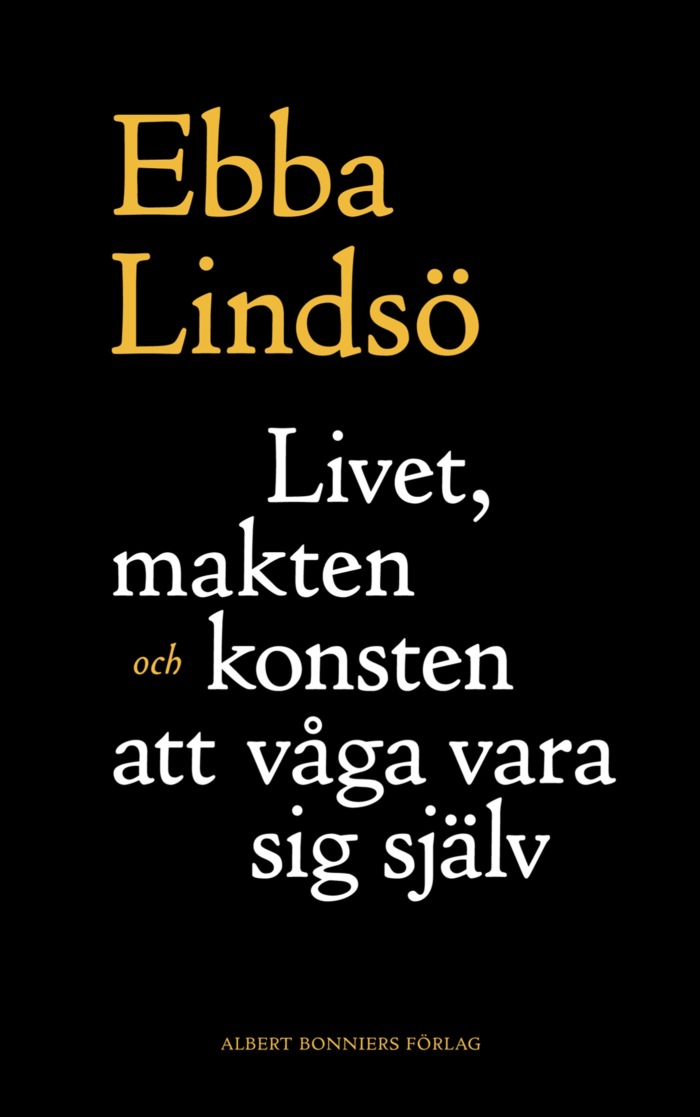 Omslag: Livet, makten och konsten att våga vara sig själv