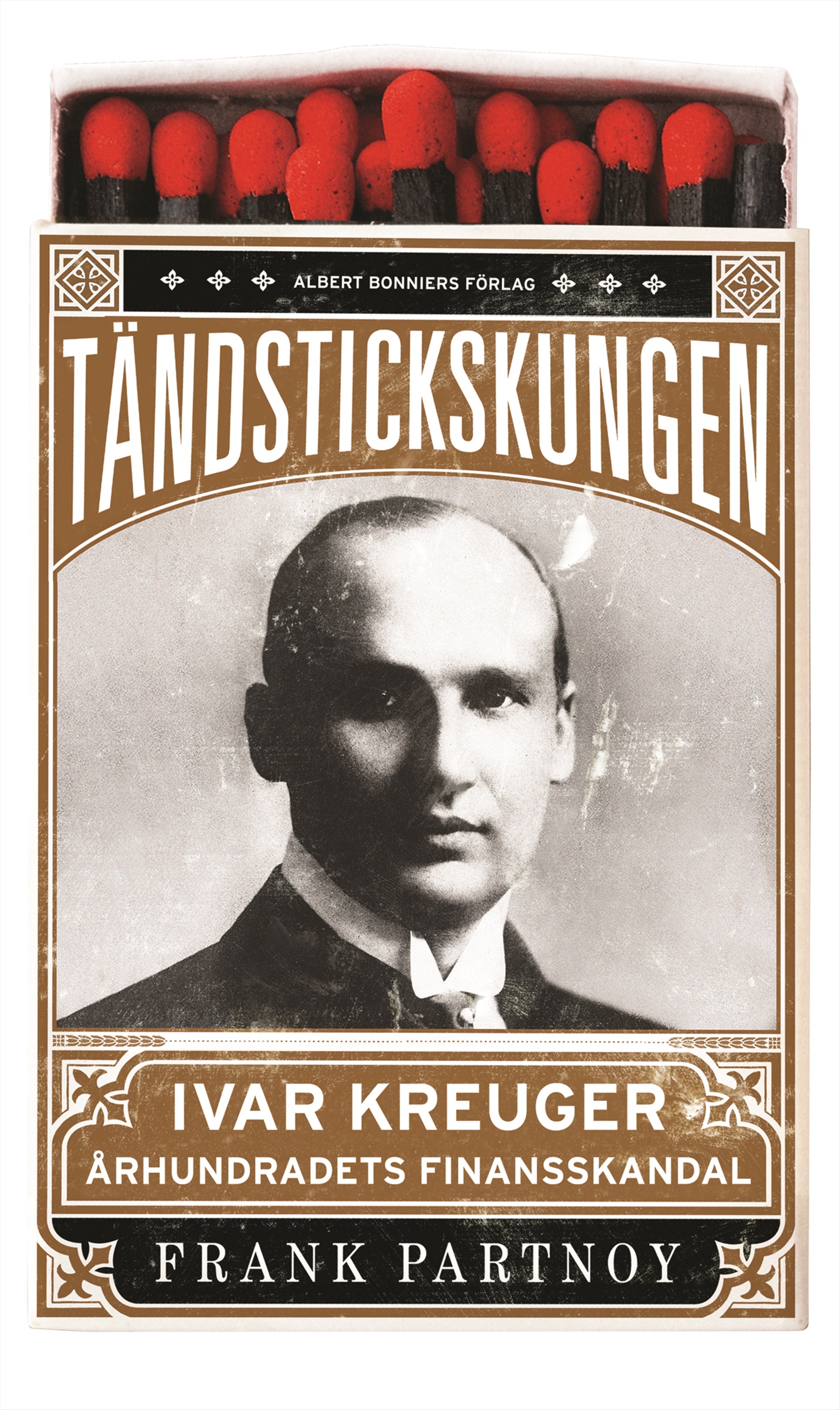 Omslag: Tändstickskungen Ivar Kreuger : århundradets finansskandal