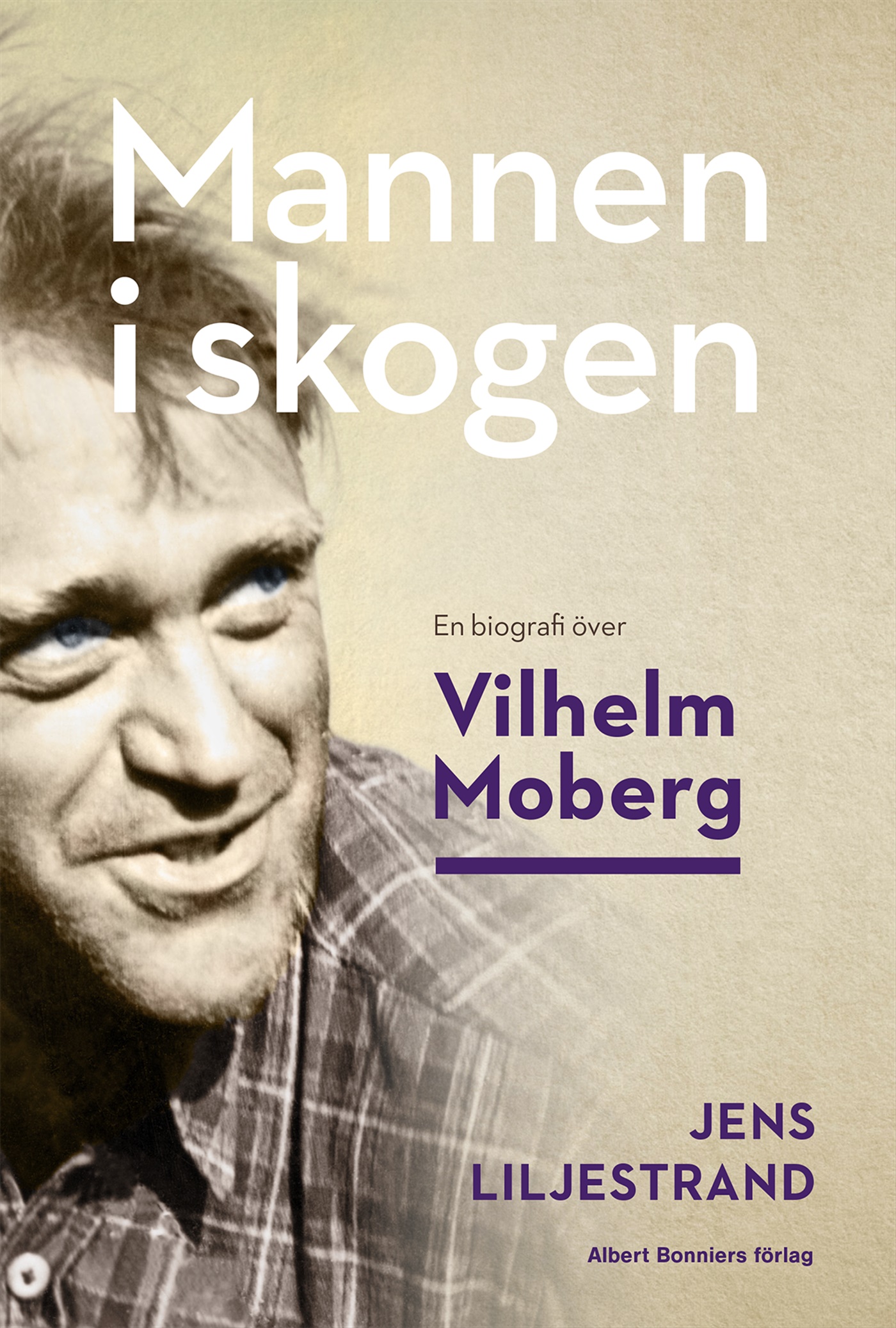 Omslag: Mannen i skogen : en biografi över Vilhelm Moberg
