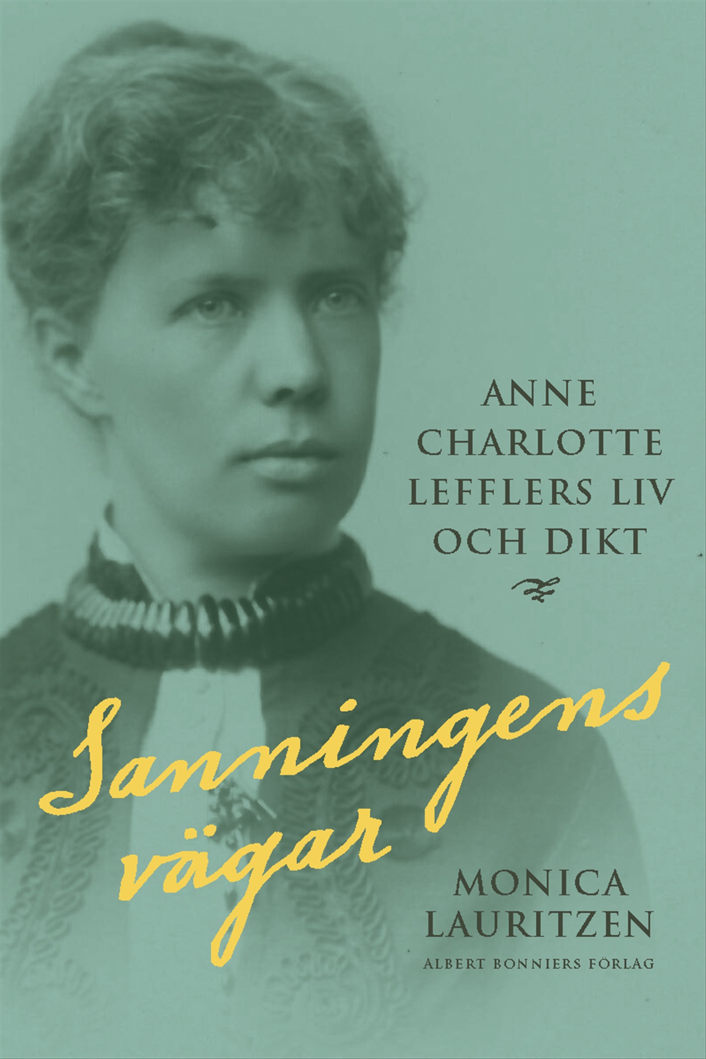 Omslag: Sanningens vägar : Anne Charlotte Lefflers liv och dikt