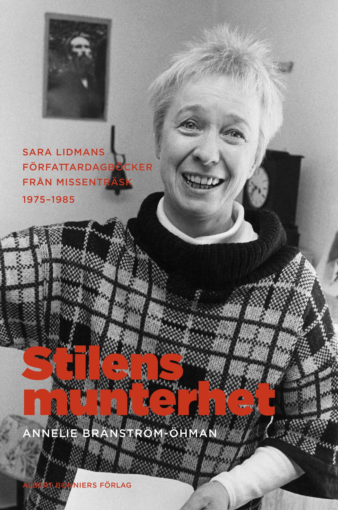Omslag: Stilens munterhet : Sara Lidmans författardagböcker från Missenträsk 1975-1985