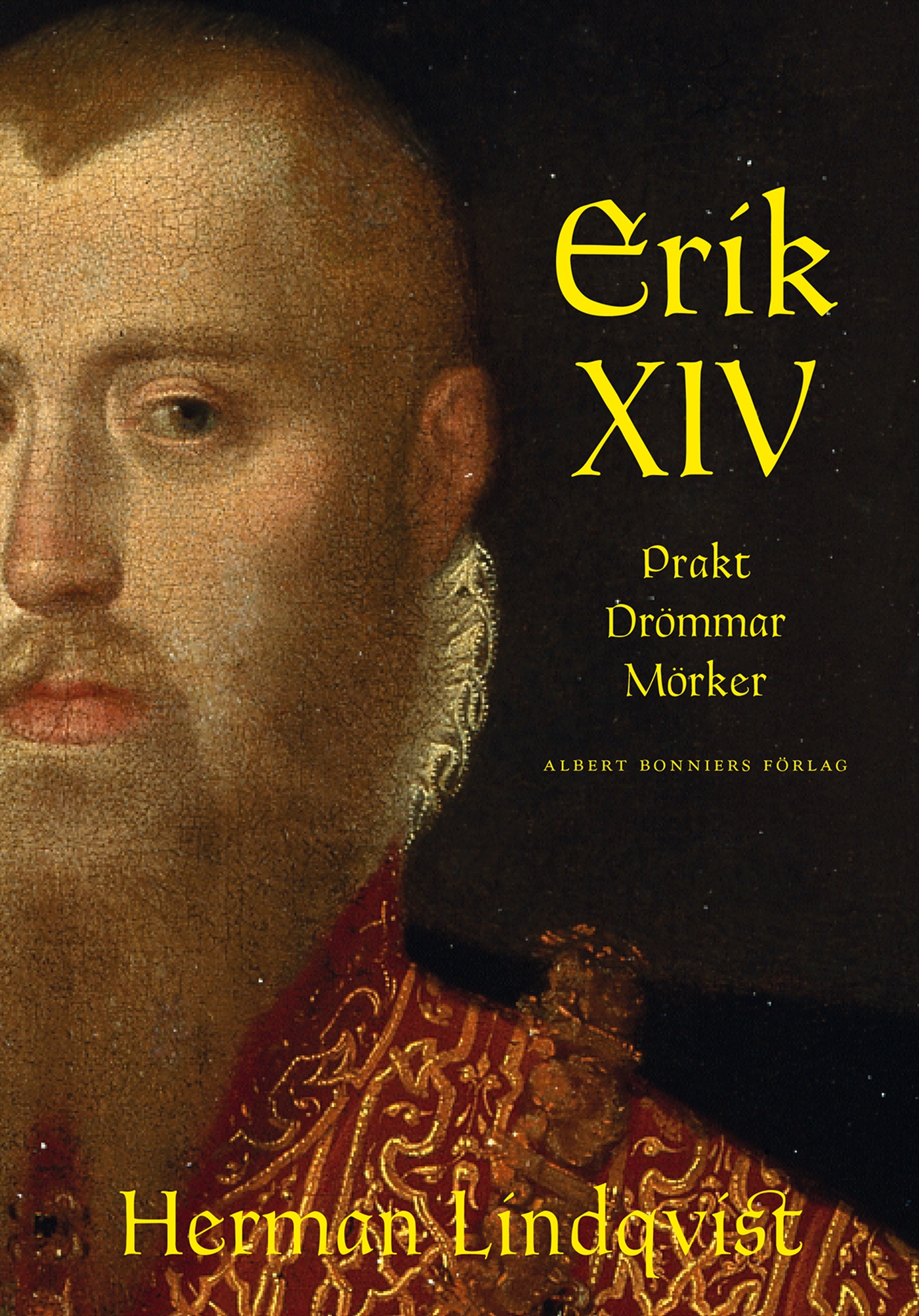 Omslag: Erik XIV : prakt drömmar mörker