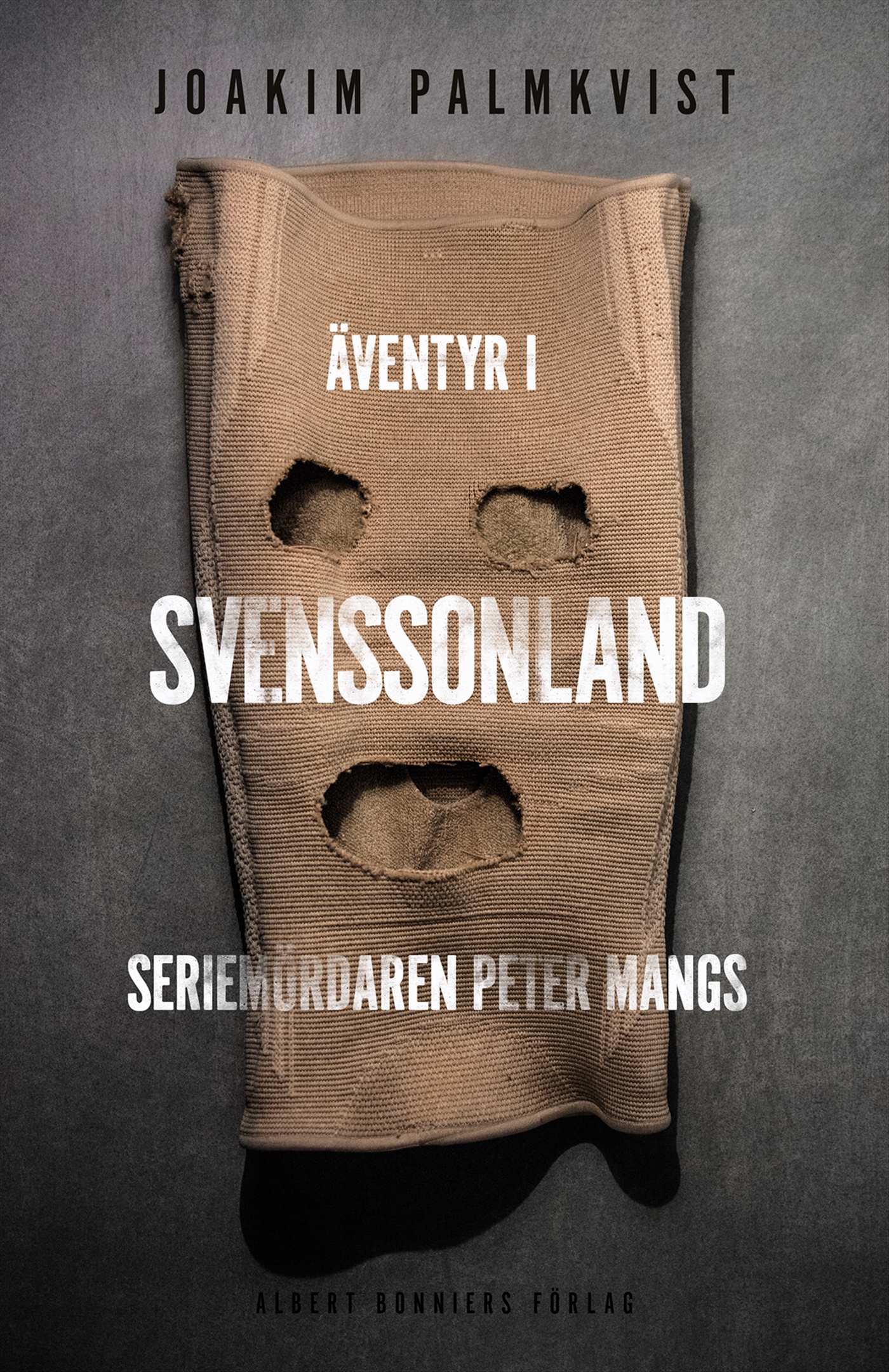 Omslag: Äventyr i Svenssonland : seriemördaren Peter Mangs