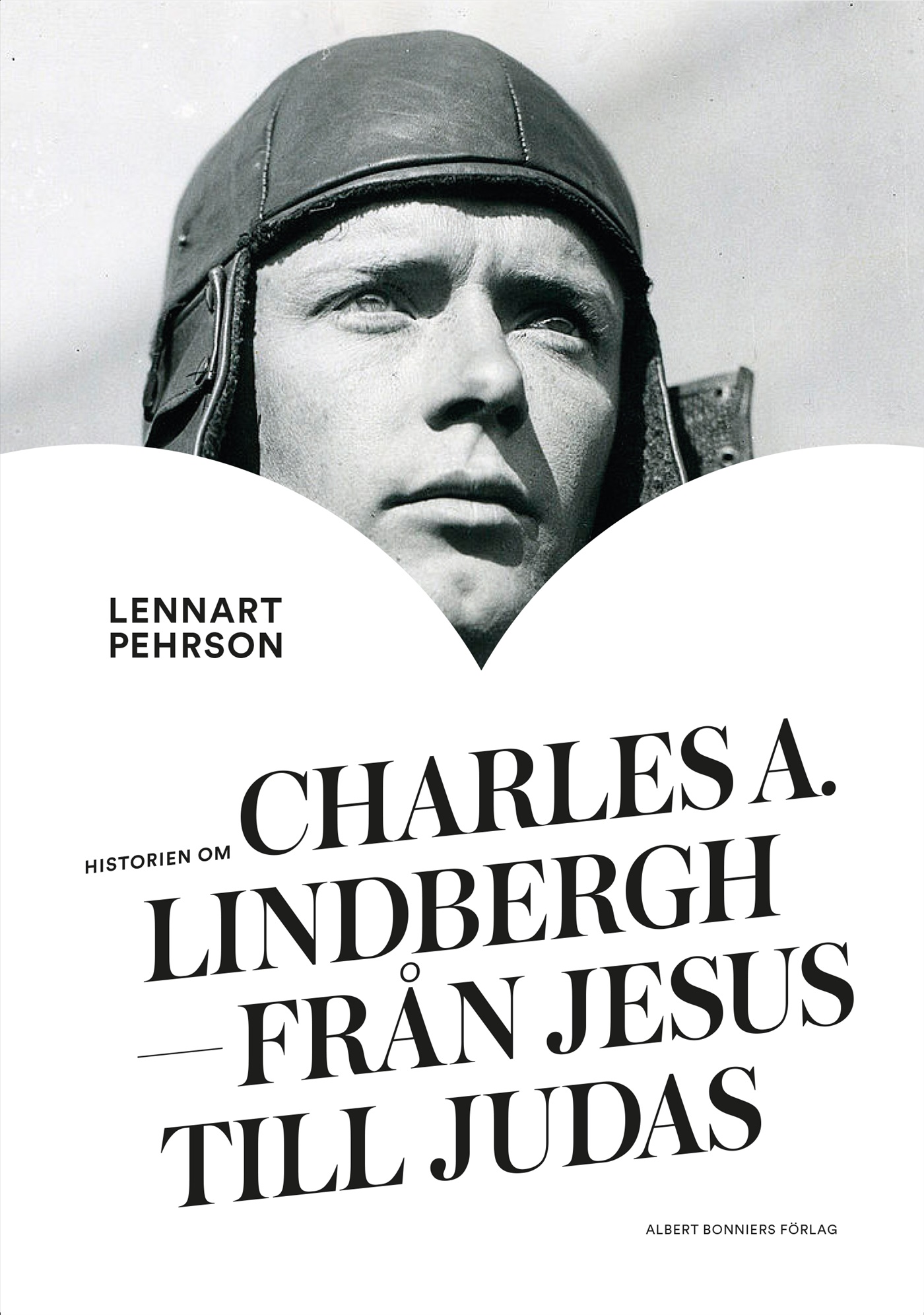 Omslag: Historien om Charles A. Lindbergh : från Jesus till Judas