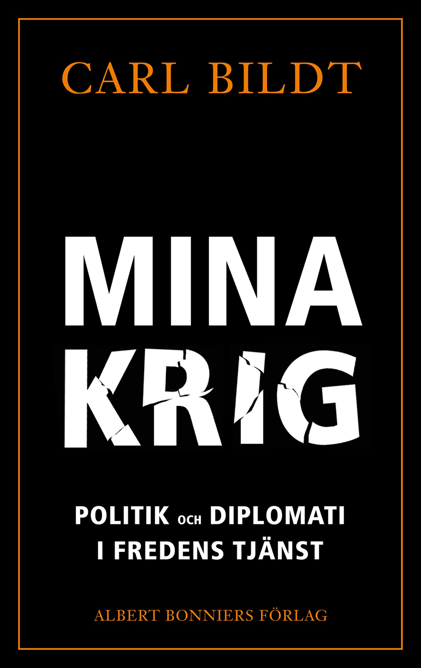 Omslag: Mina krig : politik och diplomati i fredens tjänst