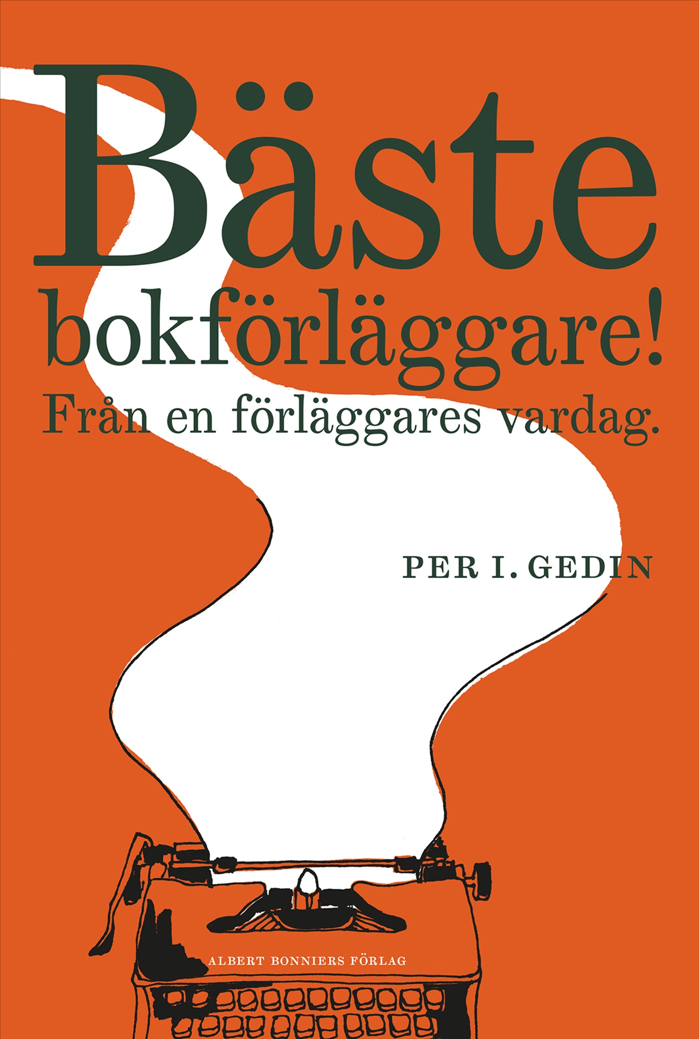 Omslag: Bäste bokförläggare : från en förläggares vardag