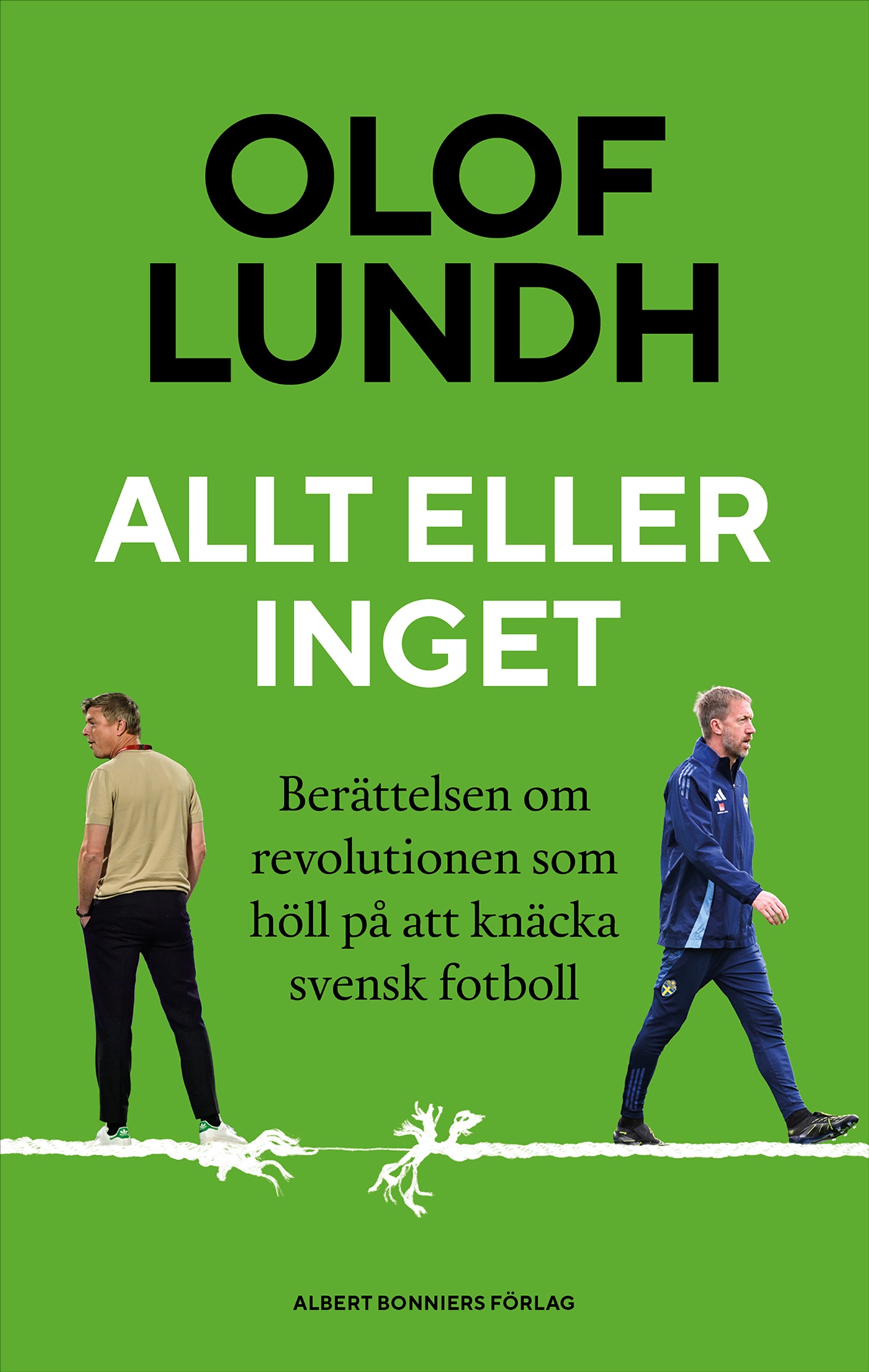 Omslag: Allt eller inget : Berättelsen om revolutionen som höll på att knäcka svensk fotboll
