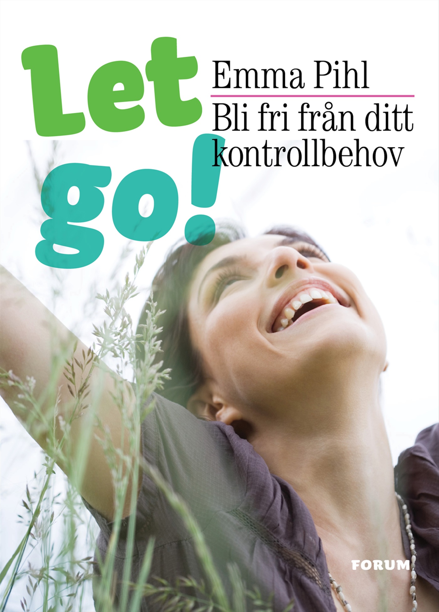 Omslag: Let go! : bli fri från ditt kontrollbehov