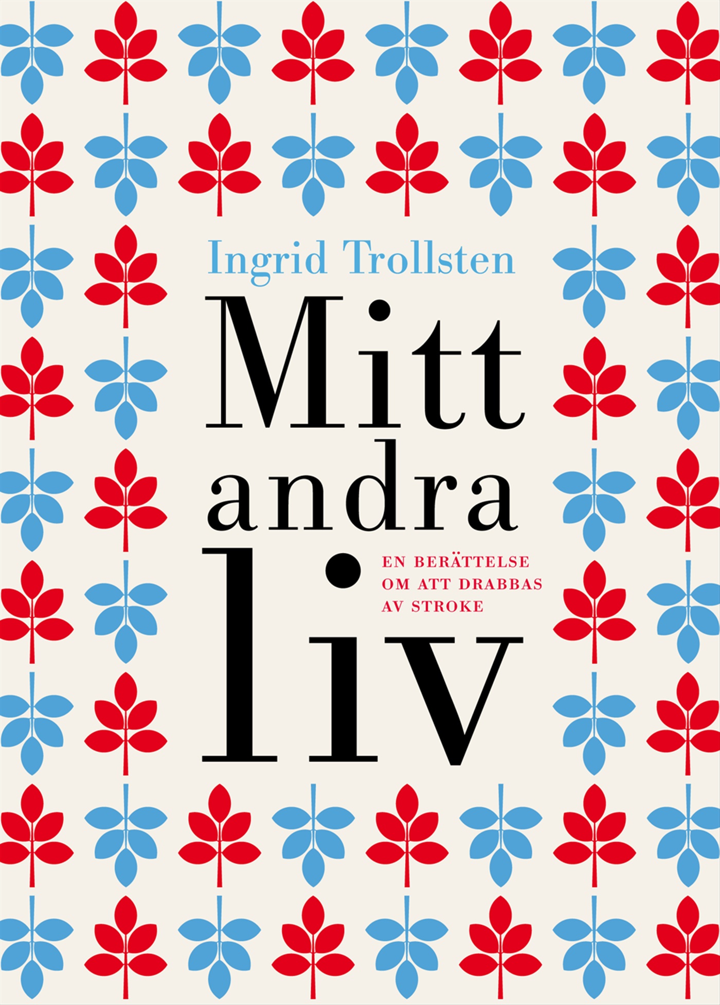 Omslag: Mitt andra liv : en berättelse om att drabbas av stroke